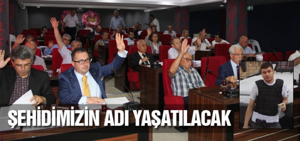 ŞEHİDİMİZİN ADI YAŞATILACAK