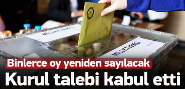 Talep kabul edildi! 18 bin oy yeniden sayılacak