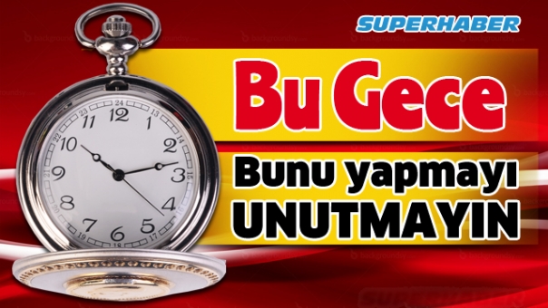 Bu Gece Bunu Yapmayı Unutmayın !