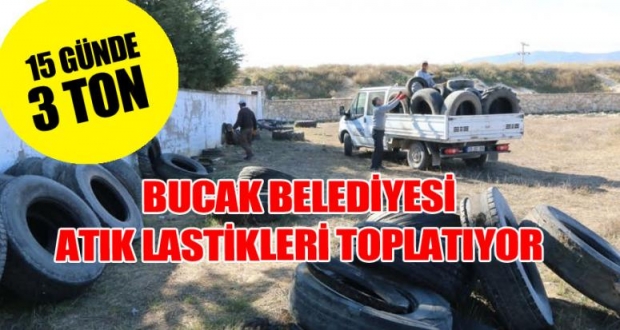 BUCAK BELEDİYESİ ATIK LASTİKLERİ TOPLATIYOR