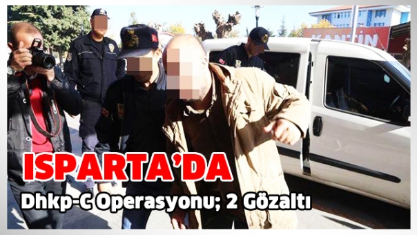 Isparta'da Dhkp-C Operasyonu; 2 Gözaltı