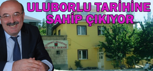 Uluborlu tarihine sahip çıkıyor