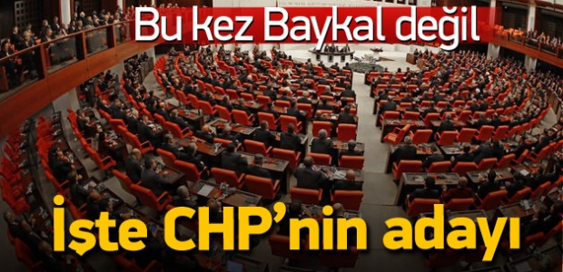 CHP'nin Meclis Başkanı adayı belli oldu