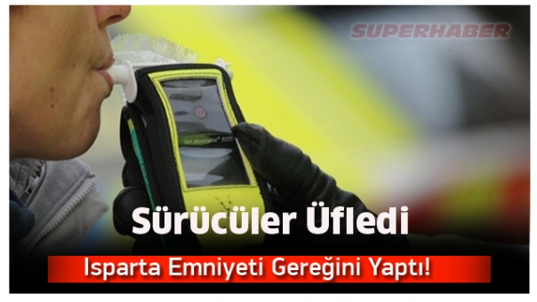 ISPARTA EMNİYETİ GEREĞİNİ YAPTI