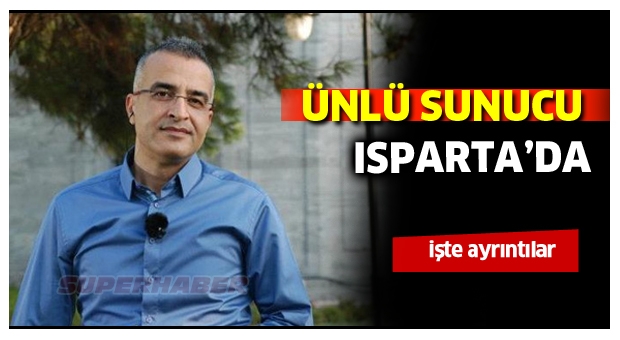 ÜNLÜ SUNUCU ISPARTA'DA