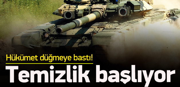 Hükümet düğmeye bastı! Temizlik başlıyor