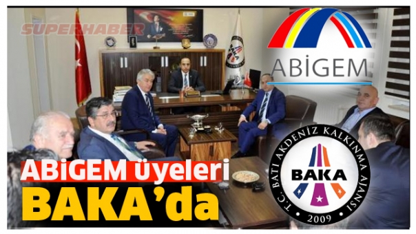 ABİGEM Yönetim Kurulu üyeleri BAKA’da