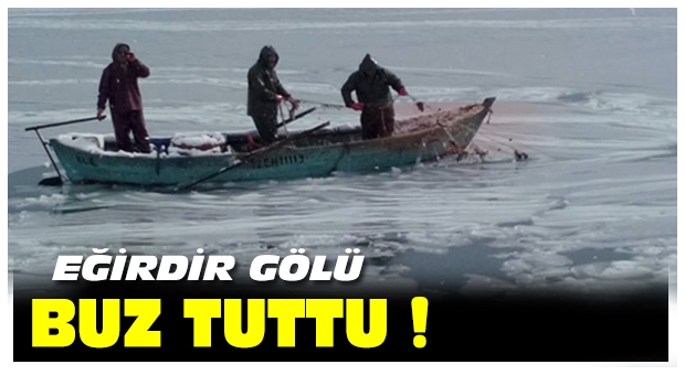 EĞİRDİR GÖLÜ BUZ  TUTTU HABERİ