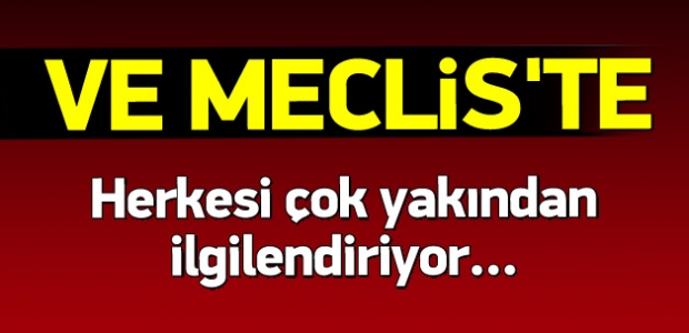 Milyonları ilgilendiren tasarı Meclis'te