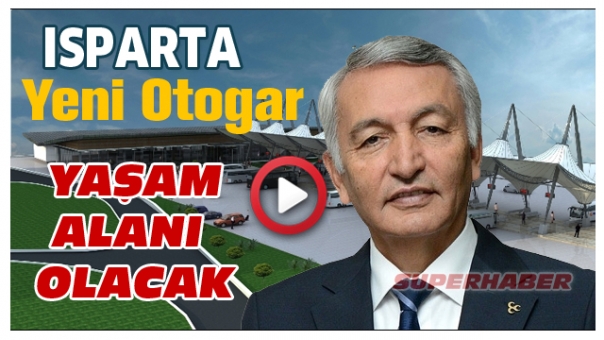 ISPARTA YENİ OTOGAR AVM GİBİ OLACAK