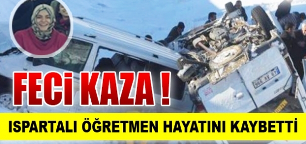 ISPARTALI ÖĞRETMEN KAZADA HAYATINI KAYBETTİ