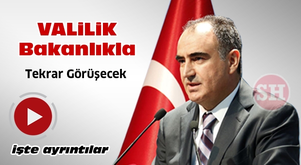 ISPARTA VALİLİĞİ BAKANLIKLA TEKRAR GÖRÜŞECEK