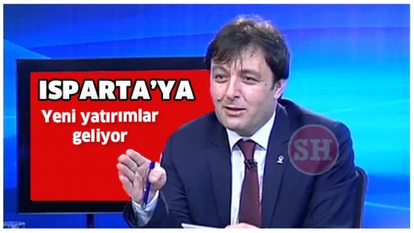 ISPARTA'YA YENİ YATIRIMLAR GELİYOR