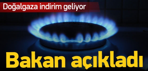 Bakan açıkladı, doğalgaza indirim geliyor!