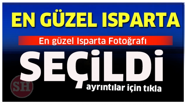 ISPARTA'NIN EN GÜZEL FOTOĞRAFI SEÇİLDİ