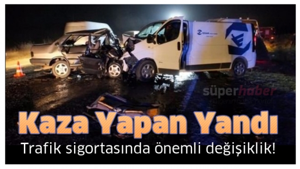 Trafik sigortasında önemli değişiklik! Kaza Yapan Yandı