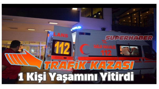 Isparta Trafik Kazası 1 Kişi Yaşamını Yitirdi