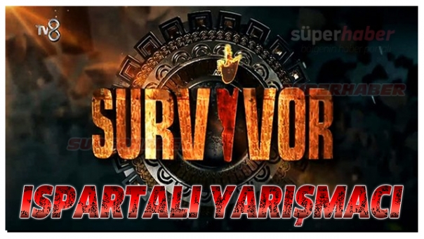 Survivor 2016'da Bir Ispartalı Yarışıyor