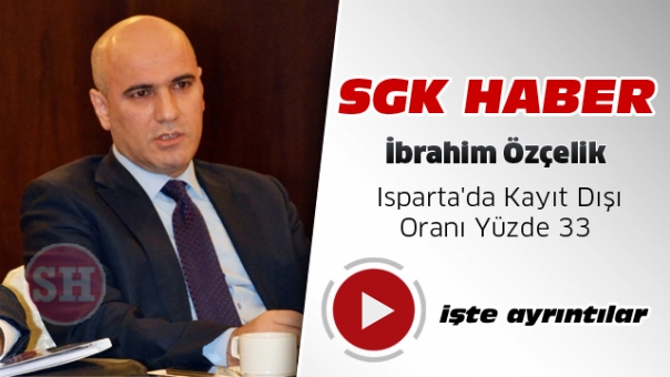  Isparta'da Kayıt Dışı Oranı Yüzde 33 