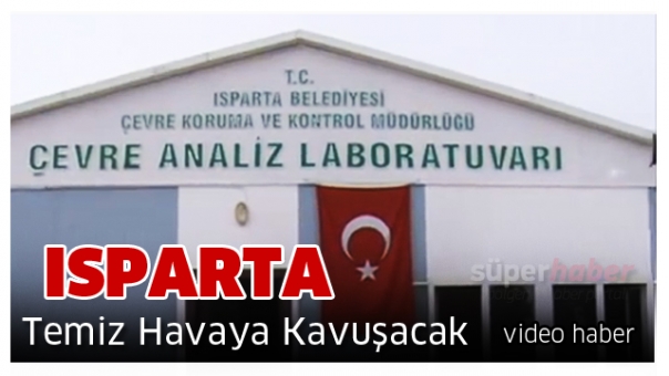 Isparta Temiz Havaya Kavuşacak