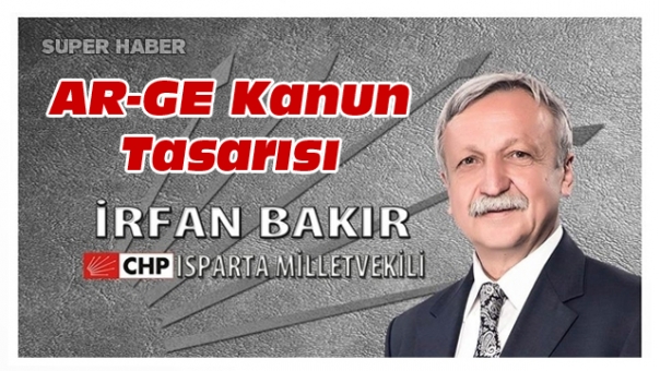 İrfan Bakır'dan  AR-GE Kanun Tasarısı Açıklaması