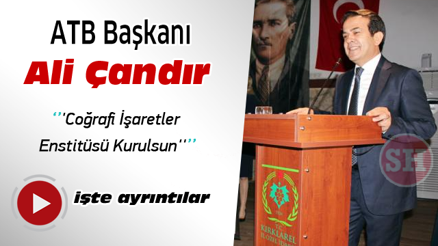 Ali Çandır ''Coğrafi İşaretler Enstitüsü Kurulsun''