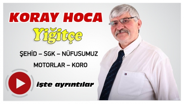 Koray Hocanın Yazdığı Yiğitçe'de Bu hafta