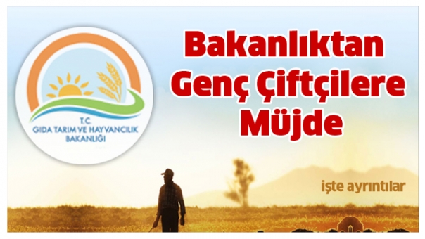 Bakanlıktan Genç Çiftçilere Müjde