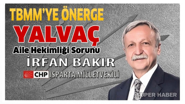 İrfan Bakır'dan Sağlık Bakanlığına Yazılı Soru Önergesi