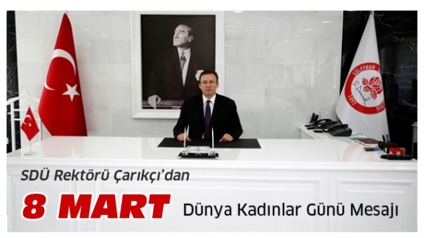 SDÜ Rektörü Çarıkçı'dan 8 Mart Dünya Kadınlar Günü Mesajı