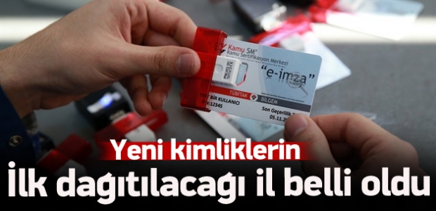 Yeni kimliklerin ilk dağıtılacağı kent!