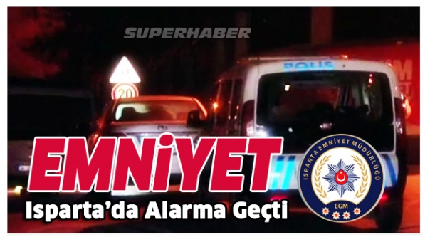 Isparta Son Dakika Polis Alarma Geçti Her Yerde  Aranıyor