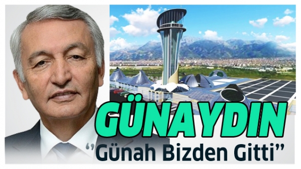 Başkan Günaydın '' Günah bizden gitti''