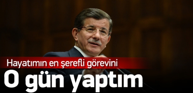 Davutoğlu: En şerefli görevimi o gün yaptım