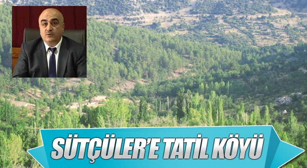 Sütçülere Tatil Köyü Yapılcak