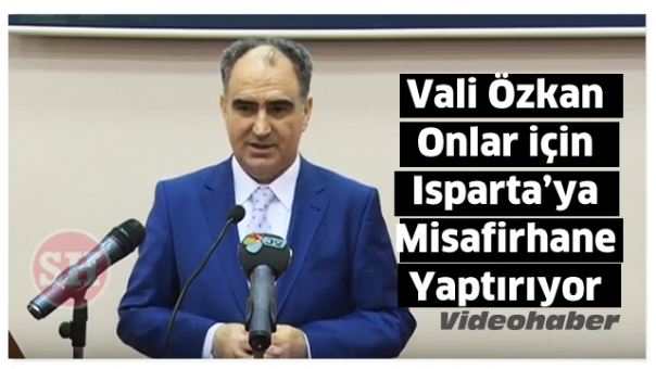 Isparta Valisi Özkan'dan Isparta'ya Misafirhane Müjdesi