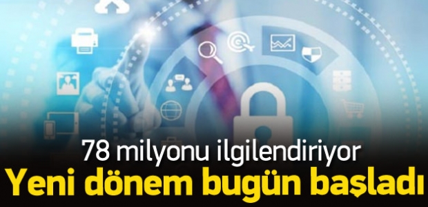 78 Milyonu İlgilendiriyor Yeni Dönem Bugün Başladı