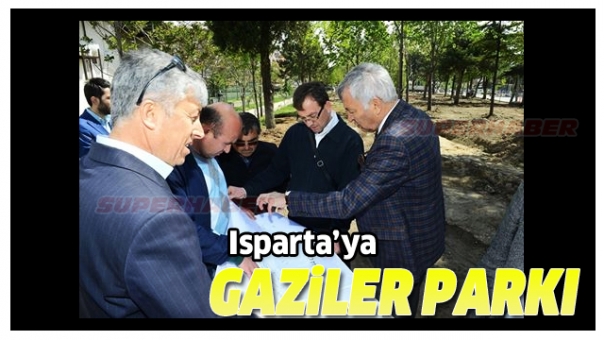 Isparta'ya Gaziler Parkı Yapılılacak