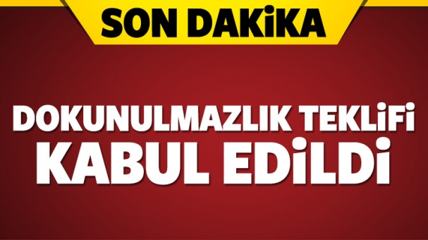  Son Dakika Dokunulmazlık teklifi kabul edildi