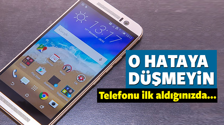 Yeni Telefon Aldığınızda Mutlaka Bunları Yapın