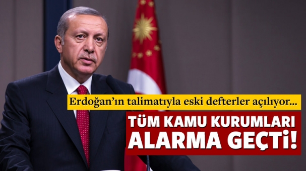 Erdoğan'ın talimatıyla kamu kurumları alarma geçti