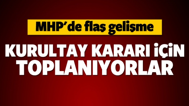 MHP'de Sıcak Gelişme Kurultay Kararı İçin Toplanıyorlar!