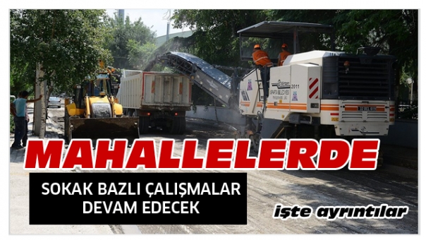 ISPARTA'DA  MAHALLELERDE SOKAK BAZLI ÇALIŞMALAR DEVAM EDECEK