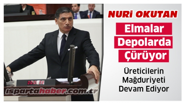 OKUTAN: ELMALAR DEPOLARDA ÇÜRÜYOR, ÜRETİCİLERİN MAĞDURİYETİ SÜRÜYOR