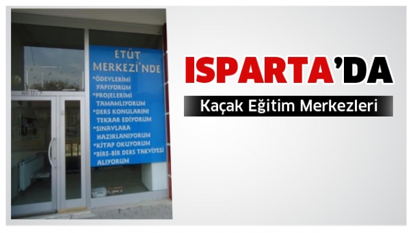 Isparta'da Kaçak Eğitim Merkezleri 