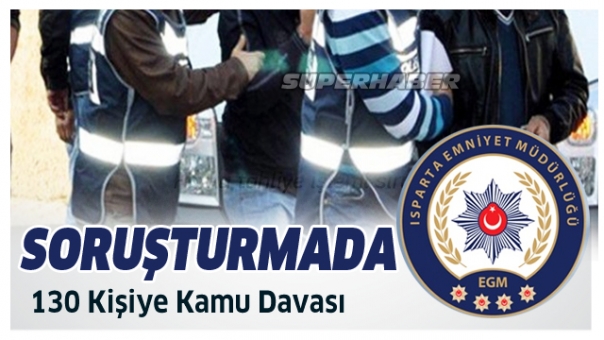 Isparta'da Fetö/pdy Operasyonunda 130 Kişiye Kamu Davası