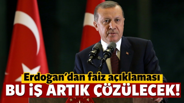 Cumhurbaşkanı Erdoğan'dan faiz açıklaması: Bu iş çözülecek