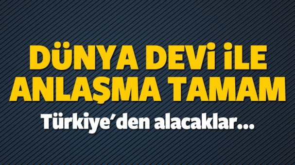 Dünya Devi İle Anlaşma Tamam Türkiye'den Alacaklar