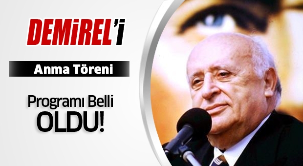 Süleyman Demirel'i Anma Töreni Programı Belli Oldu!