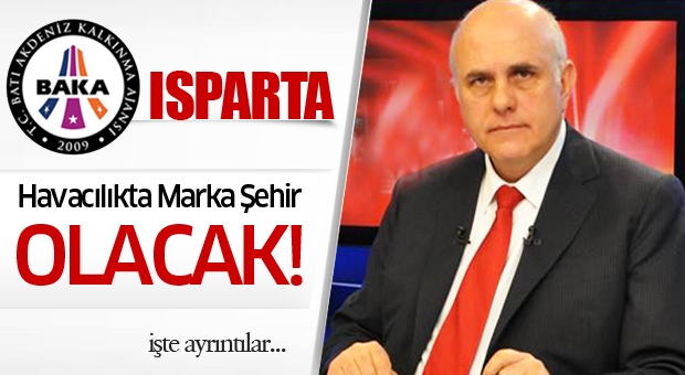 Isparta Havacılıkta Marka Şehir Olacak!